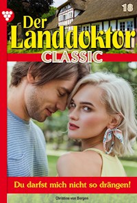 Der Landdoktor Classic 18 – Arztroman - Christine von Bergen - ebook