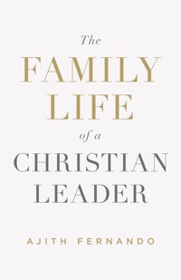 The Family Life of a Christian Leader - Ajith Fernando - ebook
