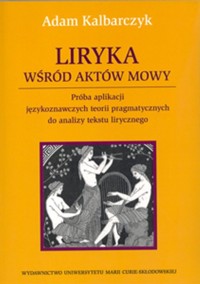 Liryka wśród aktów mowy - Kalbarczyk Adam - książka