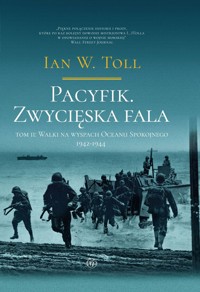 Pacyfik. Zwycięska fala. Walki na wyspach Oceanu Spokojnego 1942-1944 - Ian W. Toll - ebook + książka