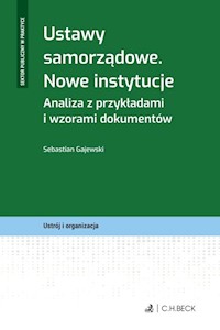Ustawy samorządowe Nowe instytucje Analiza z przykładami i wzorami dokumentów - dr Sebastian Gajewski - książka