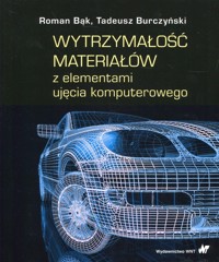 Wytrzymałość materiałów z elementami ujęcia komputerowego - Bąk Roman, Burczyński Tadeusz - książka