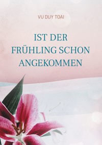 Ist der Frühling schon angekommen - Toai Vu Duy - ebook