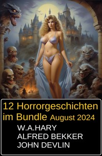 12 Horrorgeschichten im Bundle August 2024 - Alfred Bekker - ebook