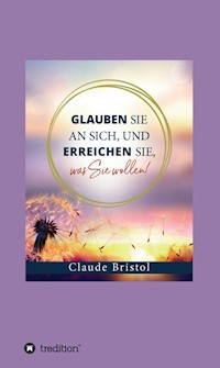 Glauben Sie an sich, und erreichen Sie, was Sie wollen - Claude Bristol - ebook