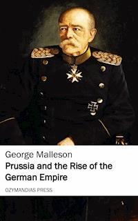 Prussia and the Rise of the German Empire - George Malleson - ebook