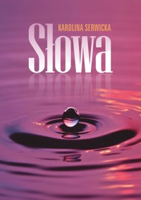 Słowa - Serwicka Karolina - ebook + książka