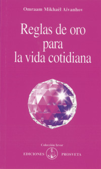 Reglas de oro para la vida cotidiana - Omraam Mikhael Aivanhov - ebook