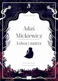 Adaś Mickiewicz. Łobuz i mistrz - Jakub Skworz - ebook + audiobook + książka