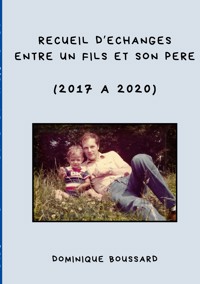 Recueil d'échanges entre un fils et son père - Dominique Boussard - ebook
