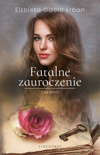 Fatalne zauroczenie. Tom 2 - Elżbieta Gizela Erban - ebook + audiobook + książka