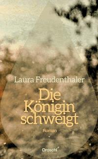 Die Königin schweigt - Freudenthaler Laura - ebook