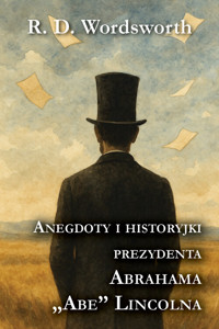 Anegdoty i historyjki prezydenta Abrahama „Abe” Lincolna - R. D. Wordsworth - książka
