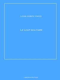 Le loup solitaire - Louis Joseph Vance - ebook