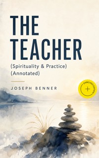 THE TEACHER (Spirituality & Practice) (Annotated) - Joseph Benner - ebook