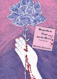 Begraben liegt mein Herz - Monika Bonanno - ebook