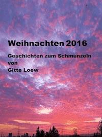 Weihnachten 2016 - Gitte Loew - ebook