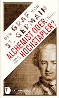 Der Graf von Saint Germain - Alchemist oder Hochstapler? - Thomas Freller - ebook