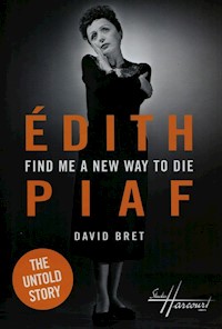 Edith Piaf Find Me a New Way to Die - David Bret - książka