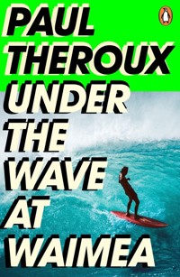 Under the Wave at Waimea - Theroux	 Paul - książka
