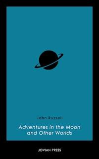 Adventures in the Moon and Other Worlds - John Russell - ebook