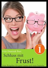 Schluss mit Frust - Fritz Dominik Buri - ebook