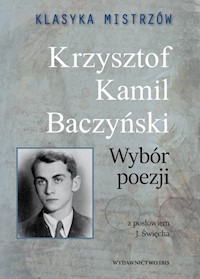 Klasyka mistrzów Krzysztof Kamil Baczyński Wybór poezji - Baczyński Krzysztof Kamil - książka