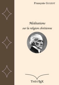 Méditations sur la religion chrétienne - François Guizot - ebook