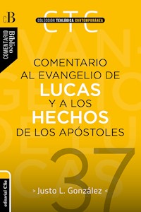 Comentario al Evangelio de Lucas y a los Hechos de los apóstoles - Justo L. González - ebook