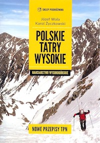 Polskie Tatry wysokie Narciarstwo wysokogórskie - Wala Józef, Życzkowski Karol - książka