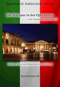 Die Blutspur in der Opernarena - Sprachkurs Italienisch-Deutsch A2 - Alessandra Barabaschi - ebook