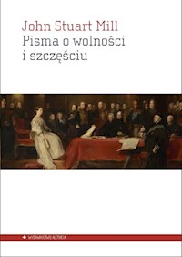 Pisma o wolności i szczęściu - Mill John Stuart - książka
