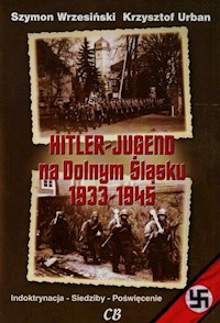 Hitler Jugend na Dolnym Śląsku 1933-1945 + CD - Wrzesiński Szymon, Urban Krzysztof - książka