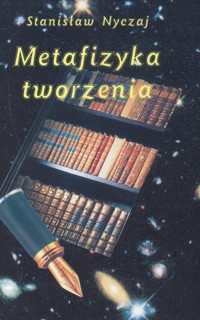 Metafizyka tworzenia - Nyczaj Stanisław - książka