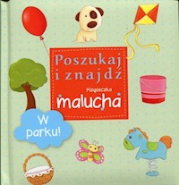 W parku Poszukaj i znajdź Książeczka malucha - zbiorowa praca - książka