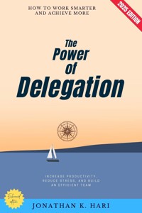 The Power of Delegation: - Jonathan K. Hari - ebook