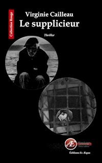 Le supplicieur - Virginie Cailleau - ebook