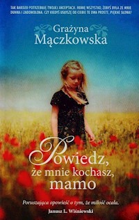 Powiedz że mnie kochasz - Grażyna Mączkowska - książka