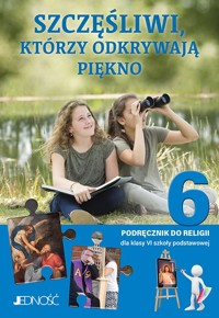 Religia. Szkoła podstawowa klasa 6. Szczęśliwi, którzy odkrywają piękno. Podręcznik. Jedność - ks. dr Krzysztof Mielnicki, Elżbieta Kondrak - książka