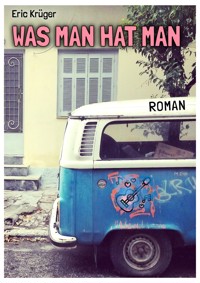 Was man hat man - Eric Krüger - ebook