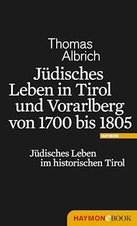 Jüdisches Leben in Tirol und Vorarlberg von 1700 bis 1805 - Thomas Albrich - ebook