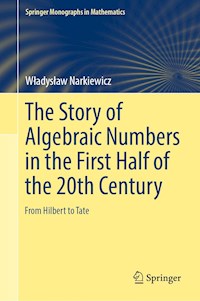The Story of Algebraic Numbers in the First Half of the 20th Century - Władysław Narkiewicz - ebook