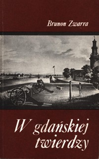W gdańskiej twierdzy - Brunon Zwarra - ebook