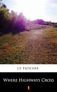 Where Highways Cross - J.S. Fletcher - ebook