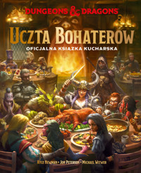 Dungeons & Dragons. Uczta Bohaterów. Oficjalna książka kucharska - Michael Witwer, Kyle Newman, Jon Peterson - książka