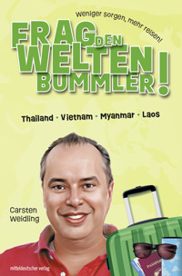 Frag den Weltenbummler! Thailand, Vietnam, Myanmar, Laos - Carsten Weidling - ebook