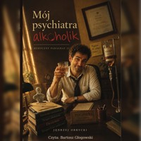 Mój psychiatra alkoholik - Jędrzej Obrycki - audiobook