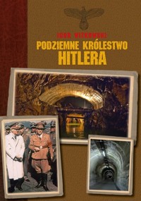 Podziemne królestwo Hitlera - Igor Witkowski - książka