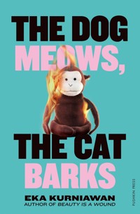 The Dog Meows, The Cat Barks - Eka Kurniawan - ebook