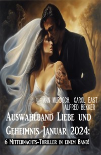 Auswahlband Liebe und Geheimnis Januar 2024: 6 Mitternachts-Thriller in einem Band! - Ann Murdoch - ebook